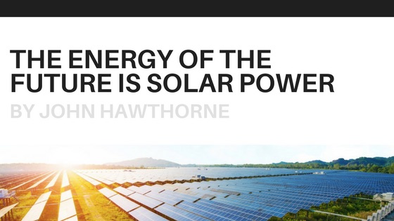 The Energy of the Future is Solar Power