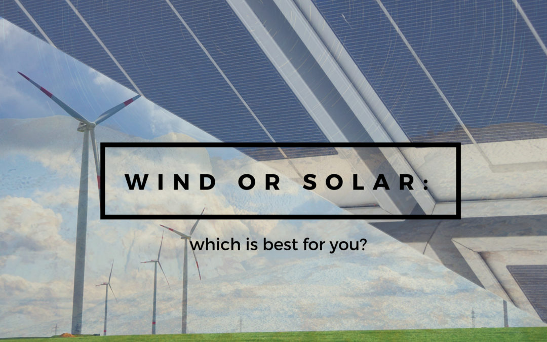 Wind Power Or Solar Power: Which Is Best For You?