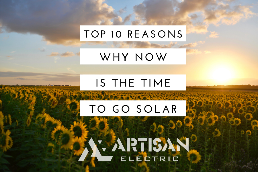10 Reasons Why Now Is the Right Time To Go Solar