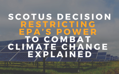 Supreme Court Decision Restricting EPA’s Power to Combat Climate Change Explained