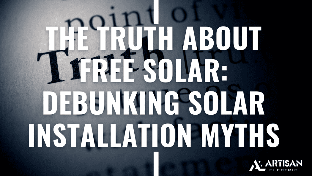 The Truth About Free Solar: Debunking Solar Installation Myths